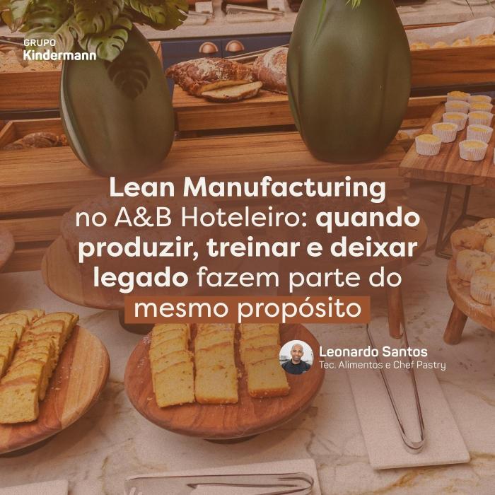 Lean Manufacturing no A&B Hoteleiro: quando produzir, treinar e deixar legado fazem parte do mesmo propósito